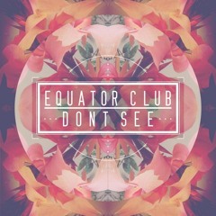 Edoclu Exclusive #002: Equator Club - Dont See [Alternate Download Link In Description]