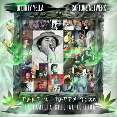 DJ DirtyYella X CartuneNetwerk - Part2...Happy 4:20!