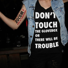 Don't Touch The Glovebox Or There Will Be Trouble (Feat. King Of Somewhere)