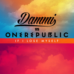 OneRepublic - If I Lose Myself (Dammi Bootleg)