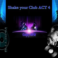 Shake your club ACT 4