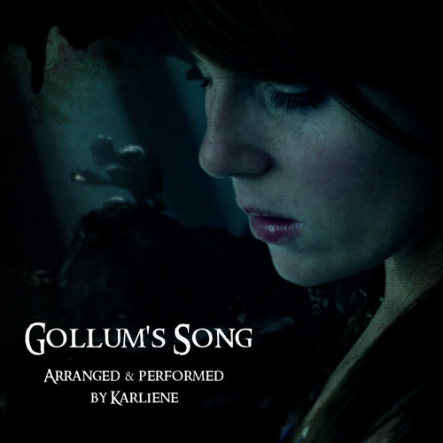 Gollum's Song by Karliene | Karliene Reynolds | Free Listening on