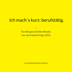 Ich mach´s kurz: berufstätig.