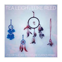 Tea Leigh & Luke Reed - Color Theory [PLEASURE CURSES RMX]