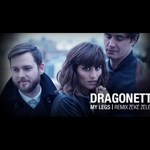 Dragonette - My Legs (Zeke Zelecta Remix)