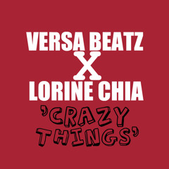 @VersABeatz X @LorineChia - CRAZY THINGS [Remix]