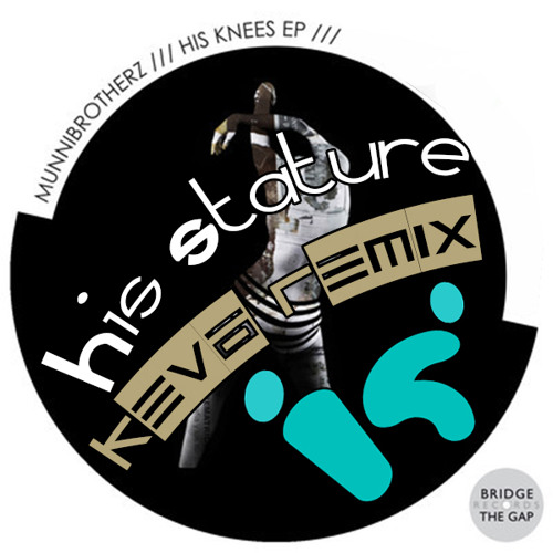 MunniBrotherz - His Stature(Keva Remix)