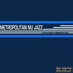 Dj Lopo & Marco Cesa - Metropolitan Nu Jazz (Original Mix)