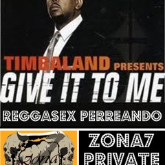 Timbaland vs Ottomix - Give It To Me Raggasex Perreando (ZONA7 Private Mix)