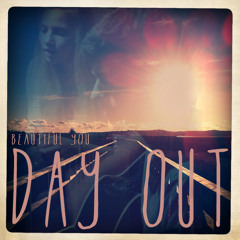 Day Out - Beautiful You (original song)