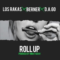 Los Rakas - Roll Up ft. Berner, & D.A.GO (prod. by Nima Fadavi)