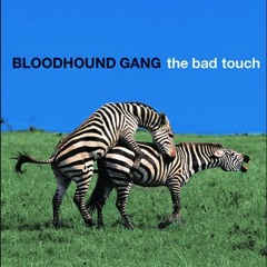Bloodhound Gang - The Bad Touch (The Monkeylove Inappropriate Touch-Up)