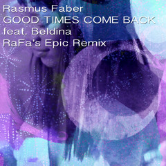 Good Times Come Back feat. Beldina (RaFa's Epic Remix) radio edit