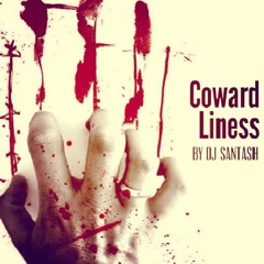 DJ Santash - Coward-Liness (Original Mix)(Please, hearing being high)(Horror)