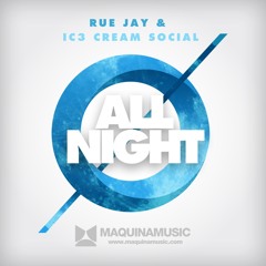 Rue Jay & Ic3 Cream Social - All Night (Now In Beatport Chart)