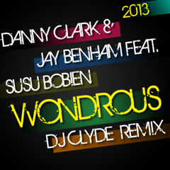 Danny Clark & Jay Benham feat. SuSu Bobien - Wondrous (Dj Clyde Remix)