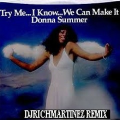 Donna Summer Try Me  DJRICHMARTINEZ REMIX 1