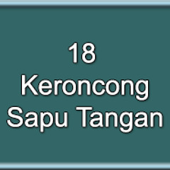 18 Kroncong Sapu Tangan