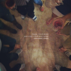 Confidence, Cohen! - Finish Your Beer And Find Your Way Home