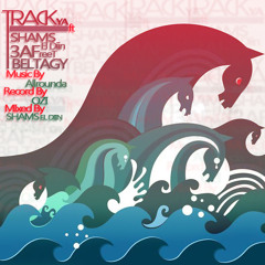 Trackaya I - El 3aFreeT Ft,SHams ELdeen Ft. B Beltagy.