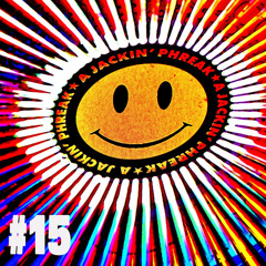 A JACKIN' PHREAK - Jackin House Mix 15