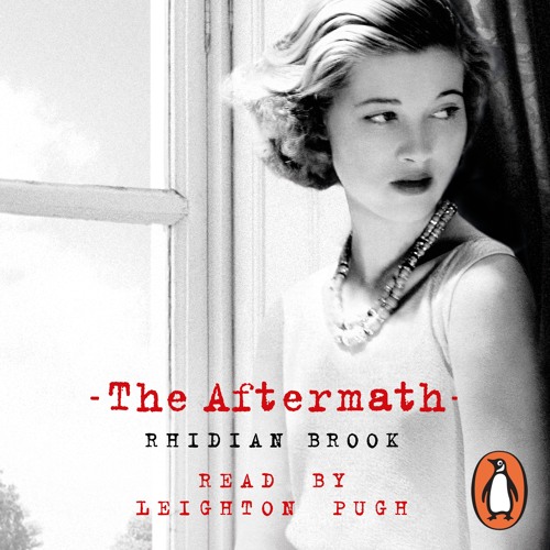 The Aftermath by Rhidian Brook: (Audiobook Extract read by Leighton Pugh)
