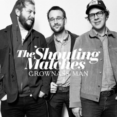 The Shouting Matches - I'll Be True