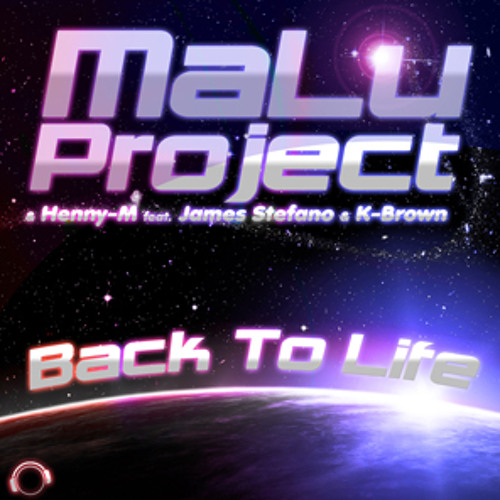 MaLu Project & Henny-M feat James Stefano & K-Brown - Back To Life (Phillerz Remix) sc