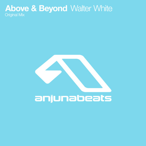 Above & Beyond - Walter White