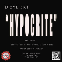 D'zyl 5k1 - Hypocrite ft. Stutta Boii, George Burns, & Sean Chris  ((produced by Sparaza))