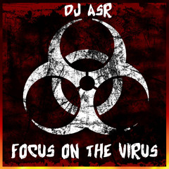 DJ ASR - Focus on the Virus