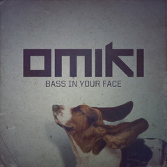 Omiki - Bass In Your Face (135) Preview