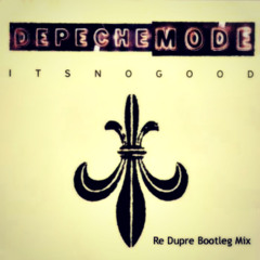 Depeche Mode - Its No Good (Re Dupre Bootleg Mix) ||FREE DOWNLOAD||