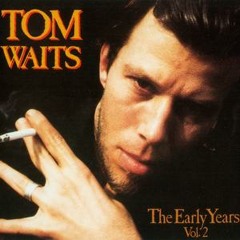 Tom Waits- I hope idon't Fall in love with you