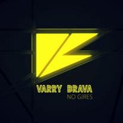 Varry Brava  - NO GIRES 2013 (Tato Latorre & Sebastian Krys)