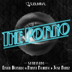 Erick Morillo, Harry Romero & Jose Nunez 'The Porno' (Original Mix)