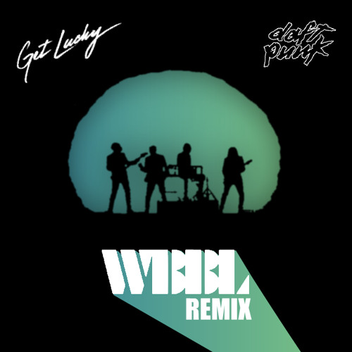 Daft Punk - Get Lucky (WBBL Remix) FREE DOWNLOAD