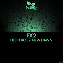 FX2 - DEEP HAZE / NEW DAWN