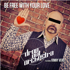 Drop Out Orchestra feat. Vinny Vero - Be Free With Your Love (OPOLOPO dub remix)