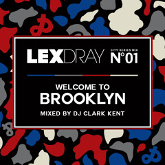 Lexdray City Series - Volume 1 - Welcome to Brooklyn - Mixed by DJ Clark Kent