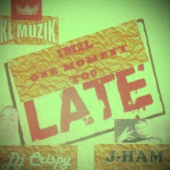 1M2L (One Moment Too Late) - KL MUZIK (Dj Crispy J-HAM)
