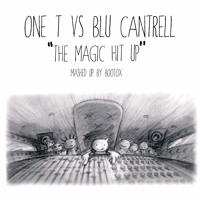 One-T vs Blu Cantrell - The Magic Hit Up (BootOX)