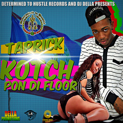 KOTCH PON DI FLOOR - TAPRICK