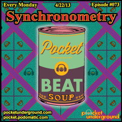 Synchronometry - Beat Soup #073 - Pocket Underground (Download at Pocket.PodOmatic.com)