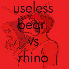 Useless by bear vs rhino