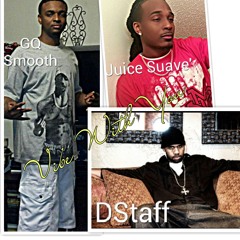 Vibe With You GQ SMOOTH ft. JUICE SUAVE'  & DSTAFF