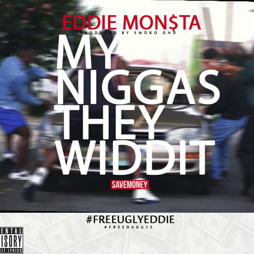 Eddie Mon$ta- My Niggas, They Widdit (LEAK) (prod. Smoko Ono)