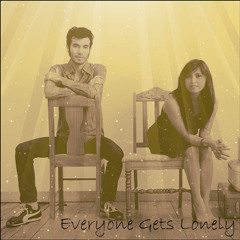 Everyone Gets Lonely