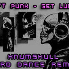 Daft Punk- Get Lucky (Knumskull Hard Dance Remix)