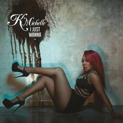 K. Michelle - I Just Wanna